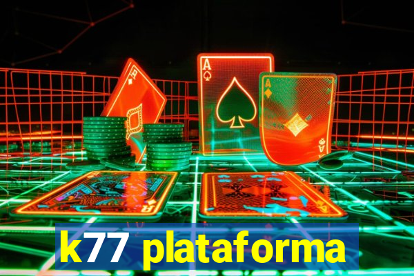 k77 plataforma